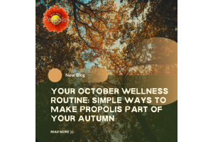 Your October wellness routine: simple ways to make propolis part of your autumn
